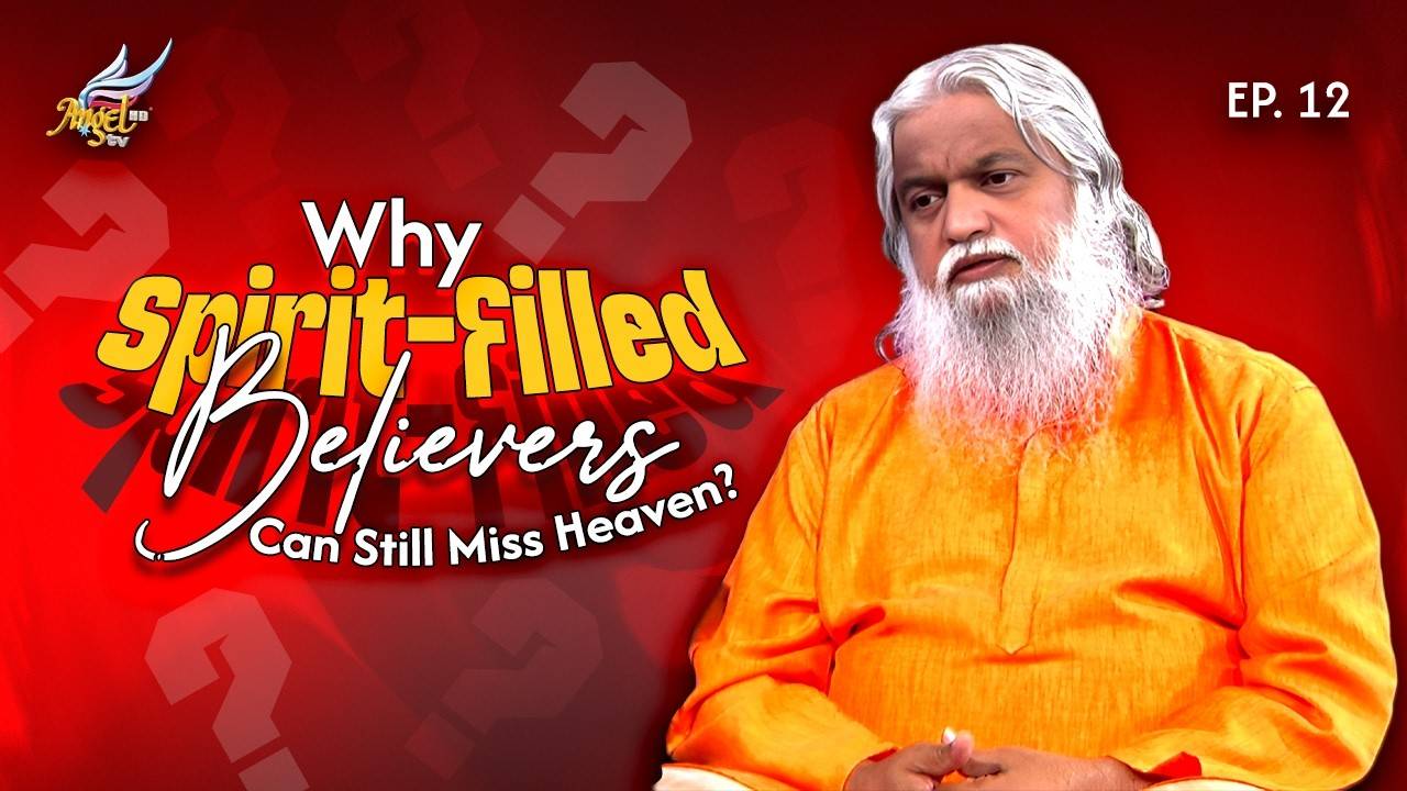 Why Spirit-Filled Believers Can Still Miss Heaven?